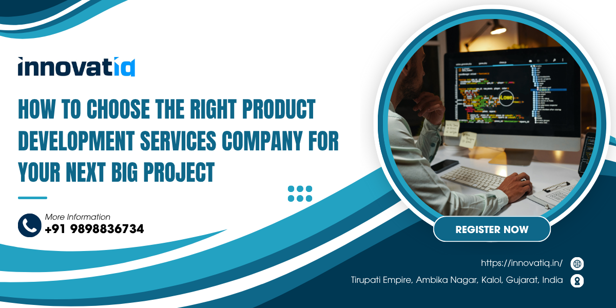 How to Choose the Right Product Development Services Company for Your Next Big Project | InnovatiQ Systems