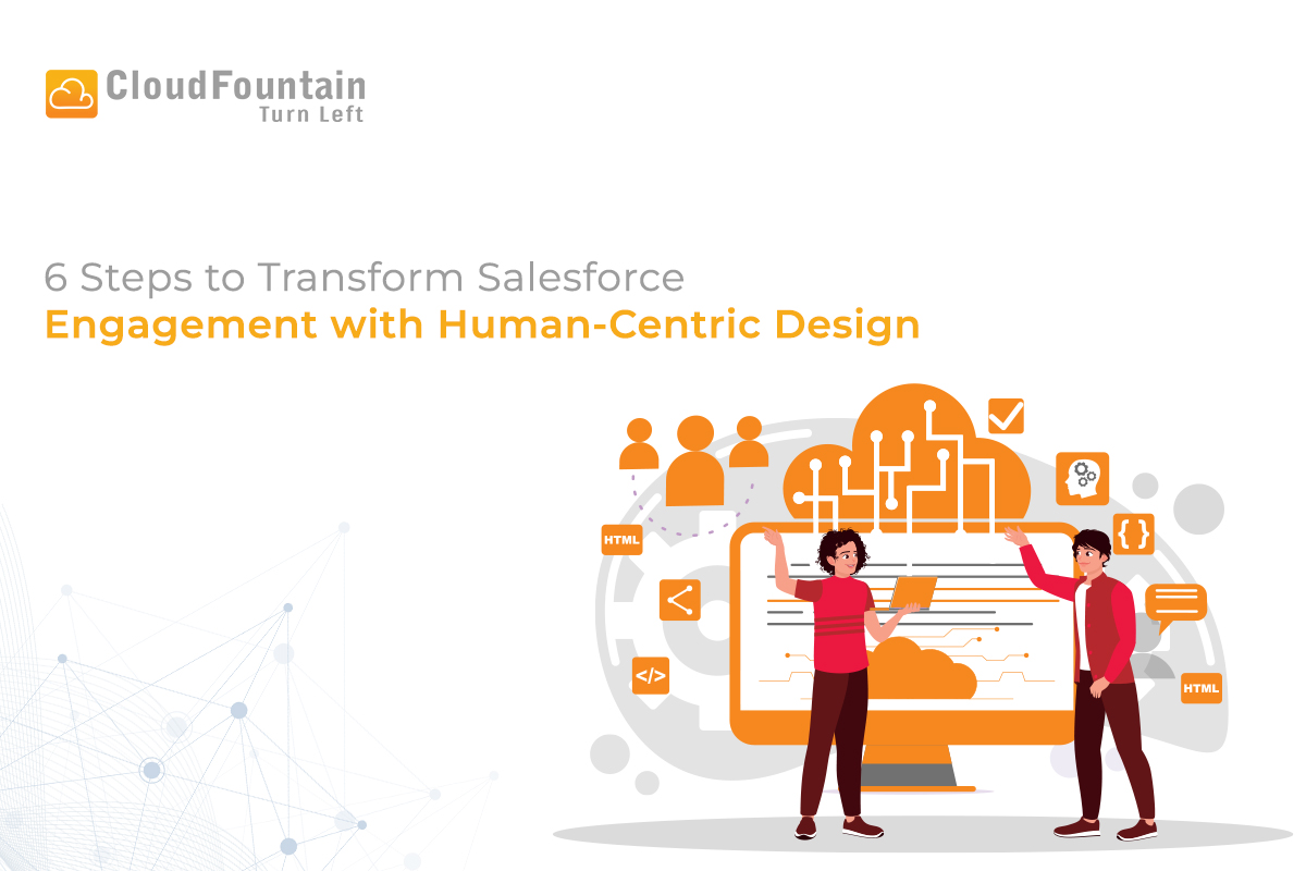 6 Steps to Enhance Salesforce Engagement with Human-Centric Design