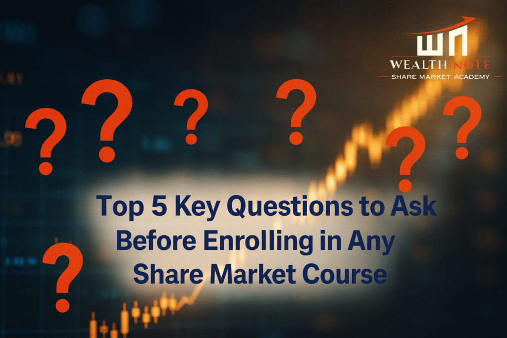 Top 5 Key Questions to Ask Before Enrolling in Any Share Market Course - Wealth Note Consulting