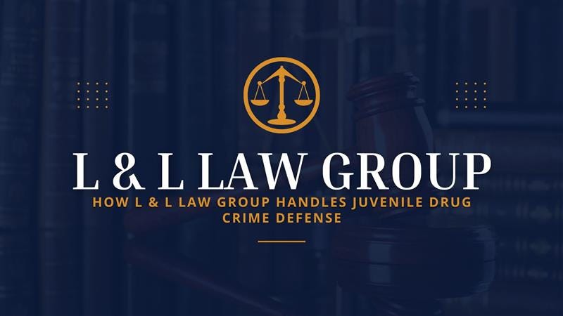 How L  L Law Group Handles Juvenile Drug Crime Defense | Medium