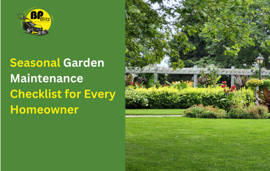 Seasonal Garden Maintenance Checklist for Every Homeowner