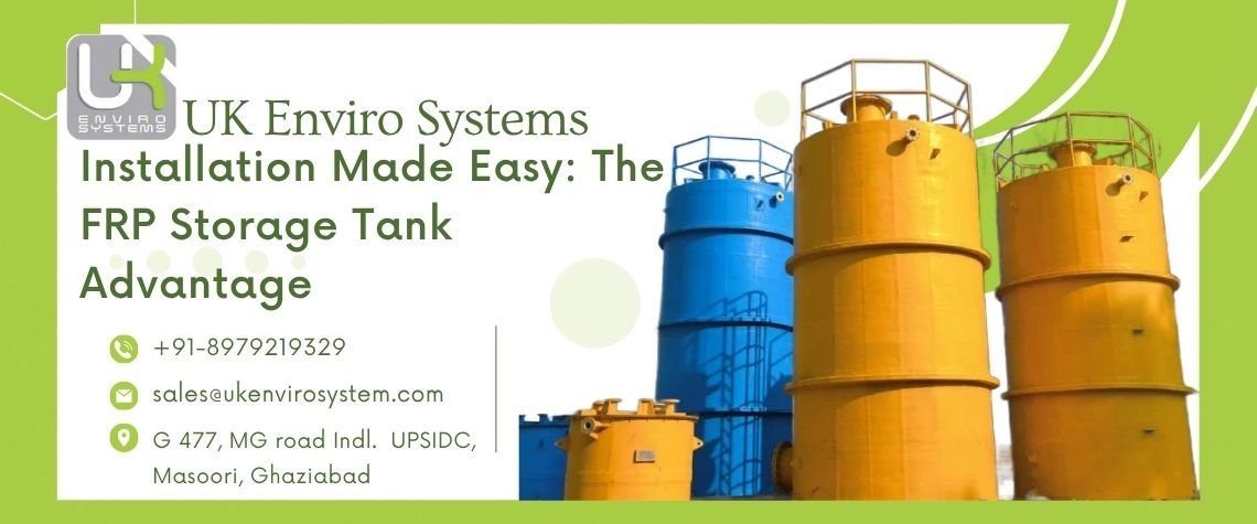Installation Made Easy: The FRP Storage Tanks Advantage
