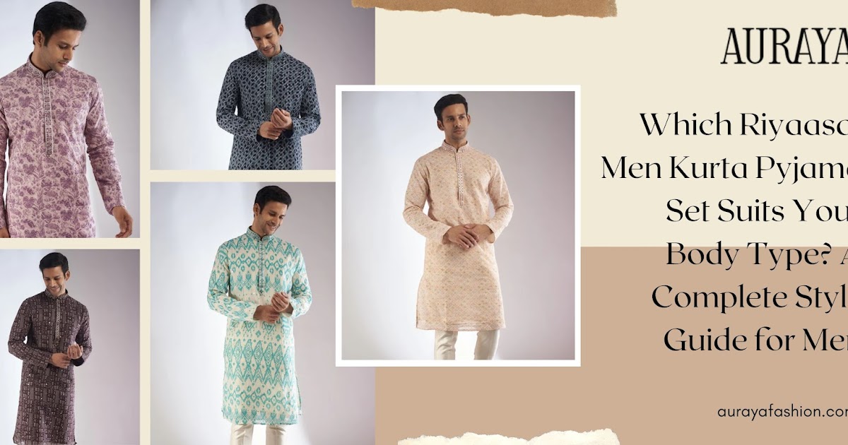 Which Riyaasat Men Kurta Pyjama Set Suits Your Body Type? A Complete Style Guide for Men