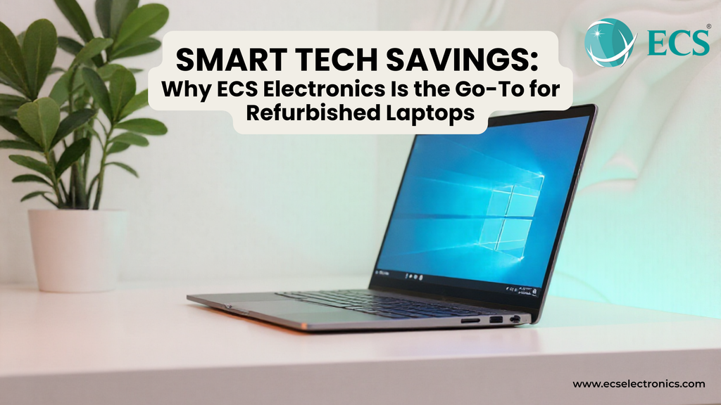 Smart Tech Savings: Why ECS Electronics Is the Go-To for Refurbished L – ECS Store