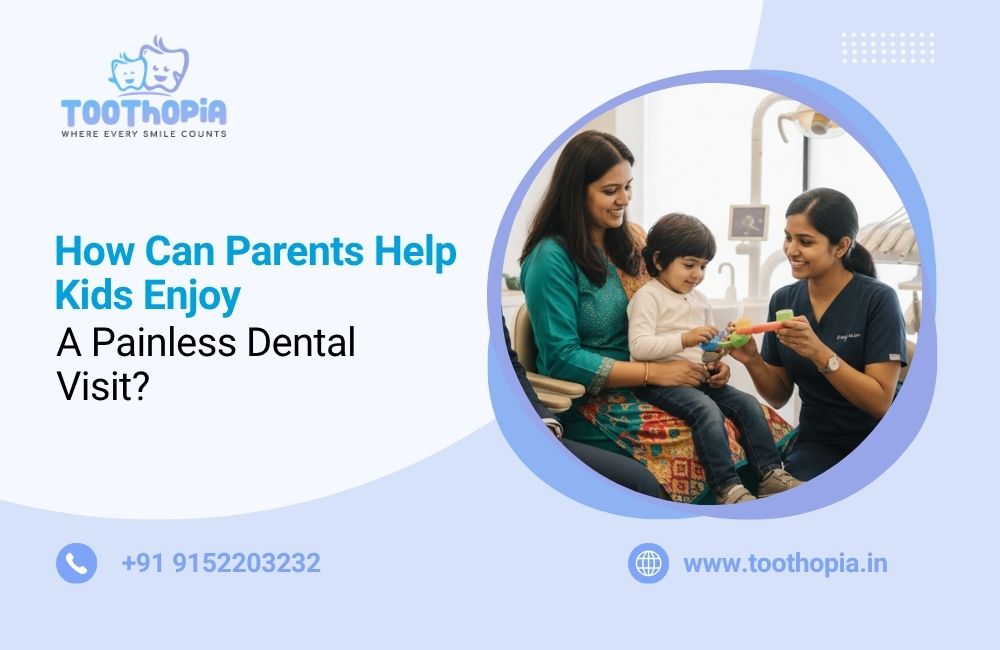 How Can Parents Help Kids Enjoy a Painless Dental Visit?