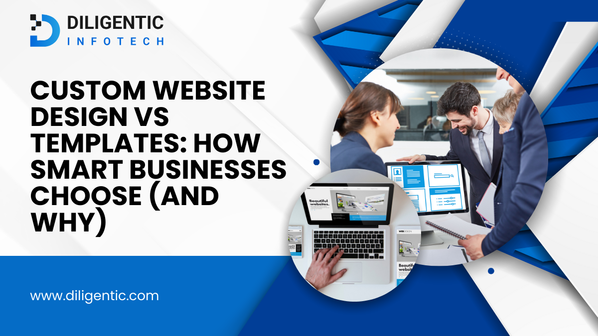 Custom Website Design vs Templates: 4 Powerful Reasons Smart Businesses Choose
