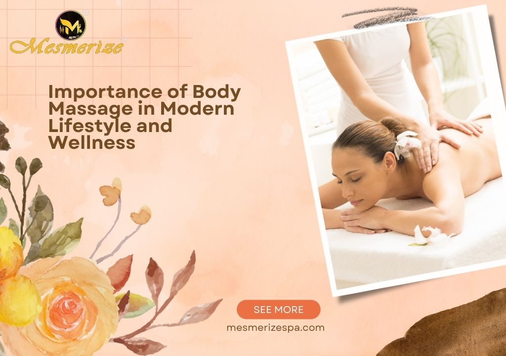 Importance of Body Massage in Modern Lifestyle and Wellness – Mesmerize Spa