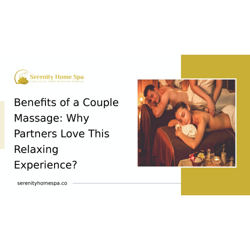 Benefits of a Couple Massage Why Partners Love This Relaxing Experience?