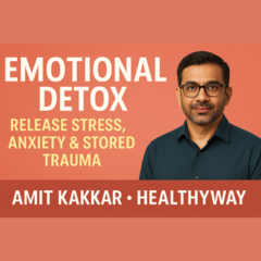 Amit Kakkar Healthyway Emotional Detox: Release Stress, Anxiety  Stored Trauma | Free Podcasts | Podomatic
