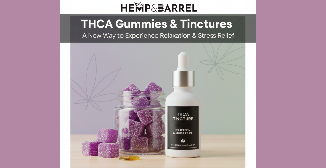 THCA Gummies  Tinctures: Experience Relaxation  Stress Relief