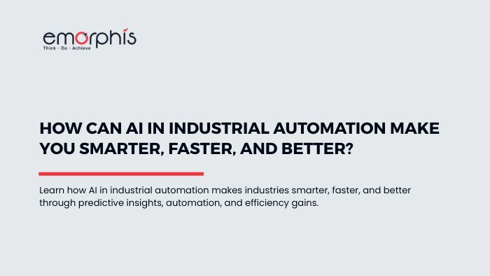 Revolutionizing Industries with AI in Industrial Automation - blogs.emorphis