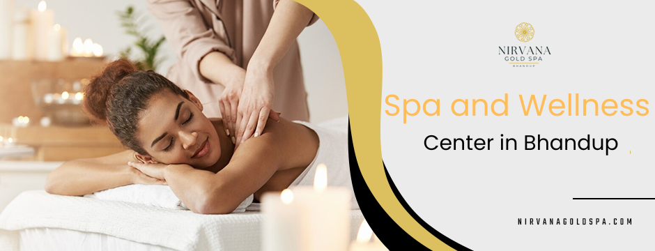 Spa and Wellness Center in Bhandup for Total relax and stress free