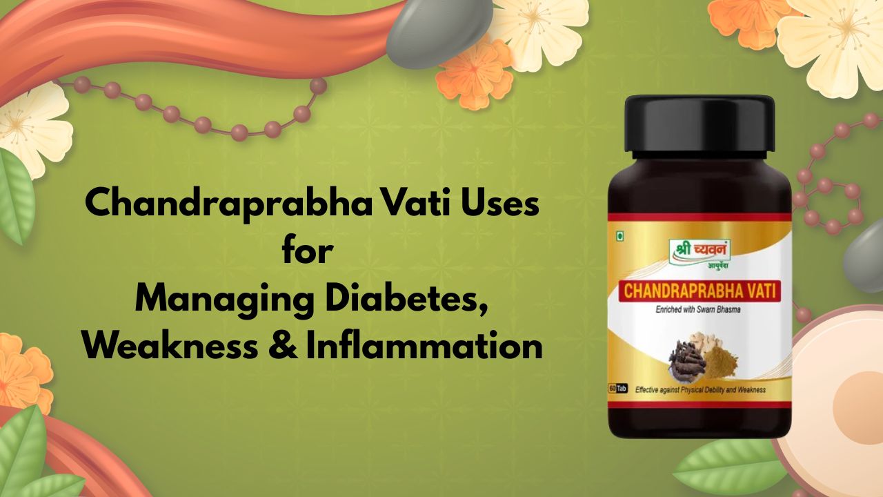 Chandraprabha Vati for Managing Diabetes, Weakness  Inflammation