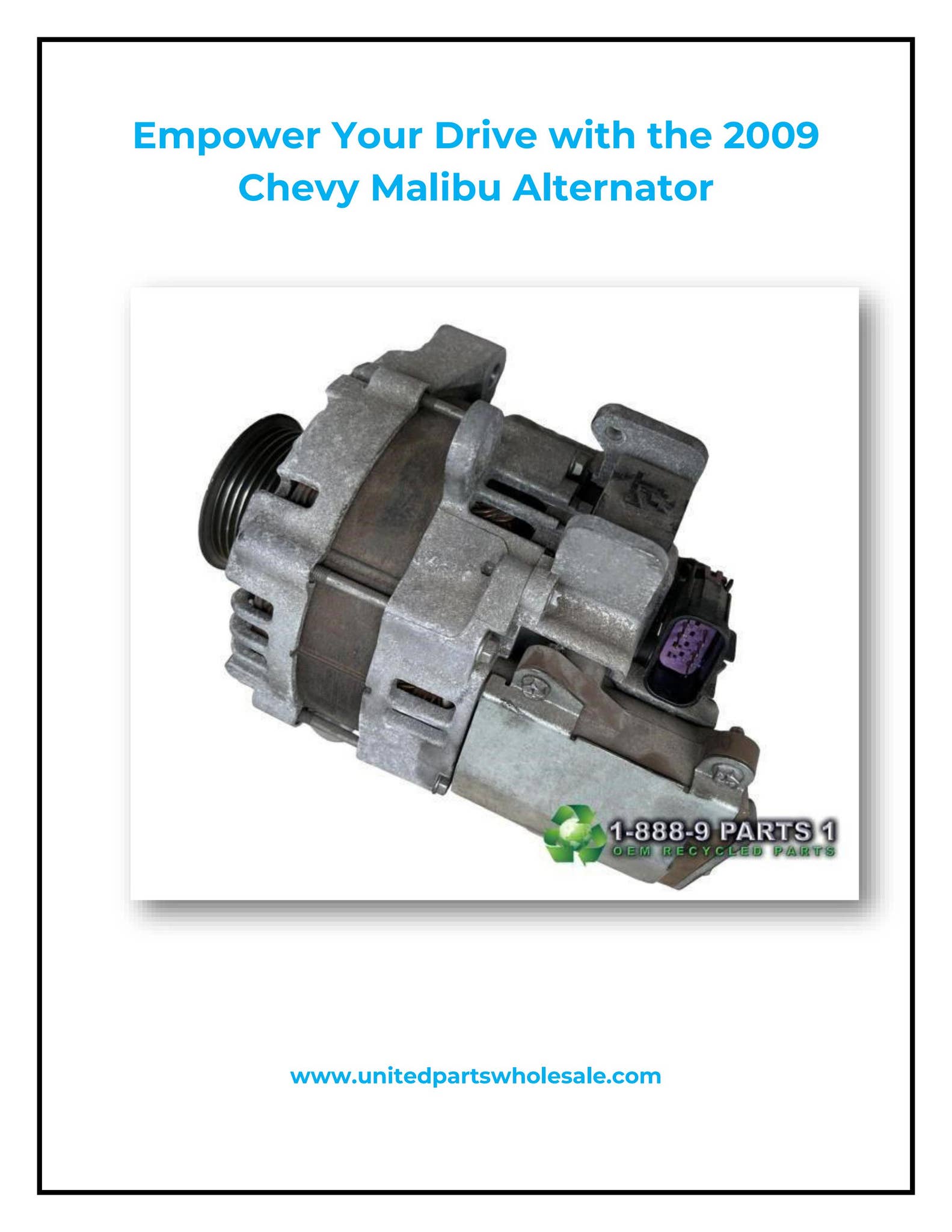 Empower Your Drive with the 2009 Chevy Malibu Alternator by United Parts Wholesale - Issuu
