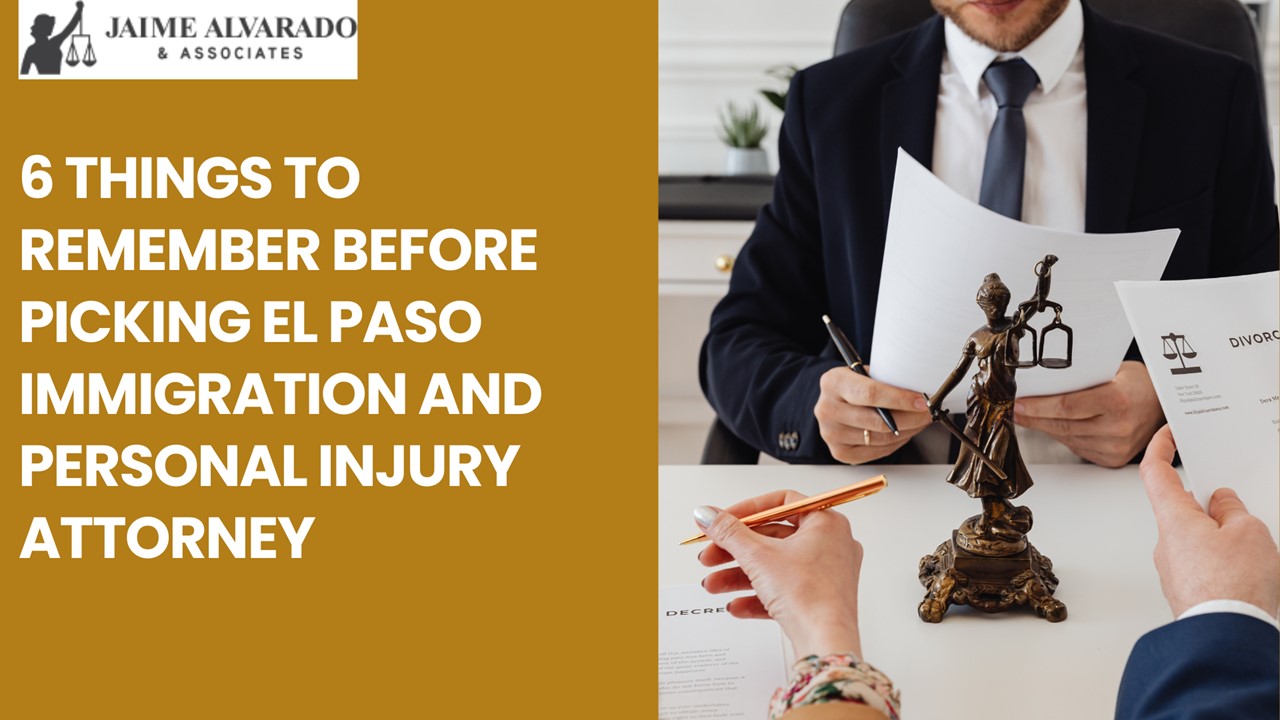 6 Things To Remember Before Picking El Paso Immigration And Personal Injury Attorney presentation | free to download
