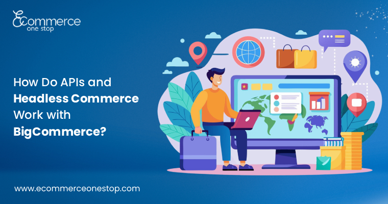 How Do APIs and Headless Commerce Work with BigCommerce?