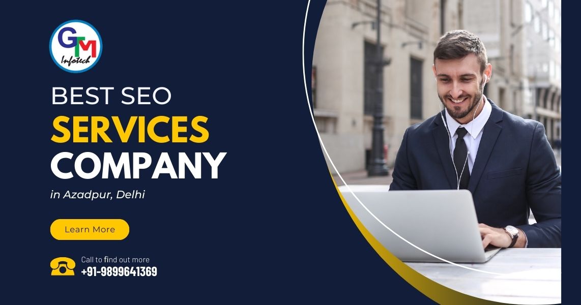 Best SEO Services Company in Azadpur, Delhi - GTM Infotech
