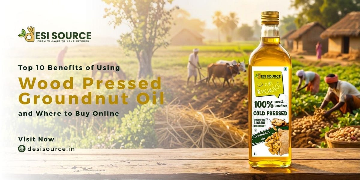 Top 10 Benefits of Using Wood Pressed Groundnut Oil and Where to Buy Online