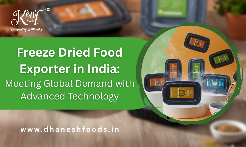 Freeze Dried Food Exporter in India: Meeting Global Demand with Advanced Technology