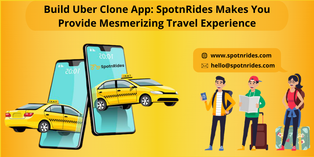 Build Uber Clone App: SpotnRides Makes You Provide Mesmerizing Travel Experience - SpotnRides - AI Powered Taxi Booking App