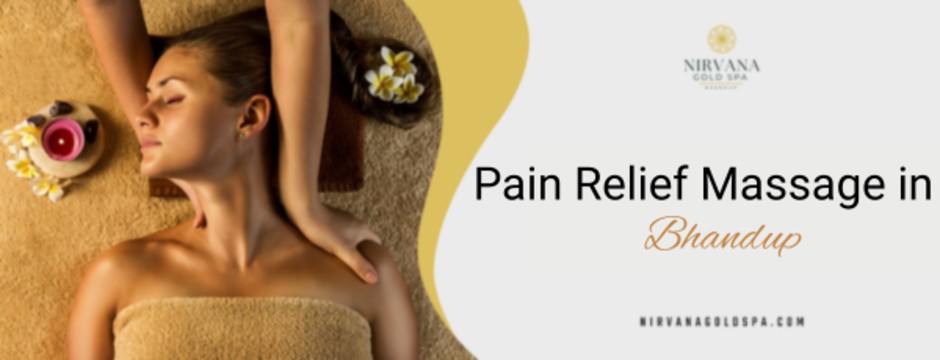 Effective Pain Relief Massage in Bhandup | Relax  Rejuvenate