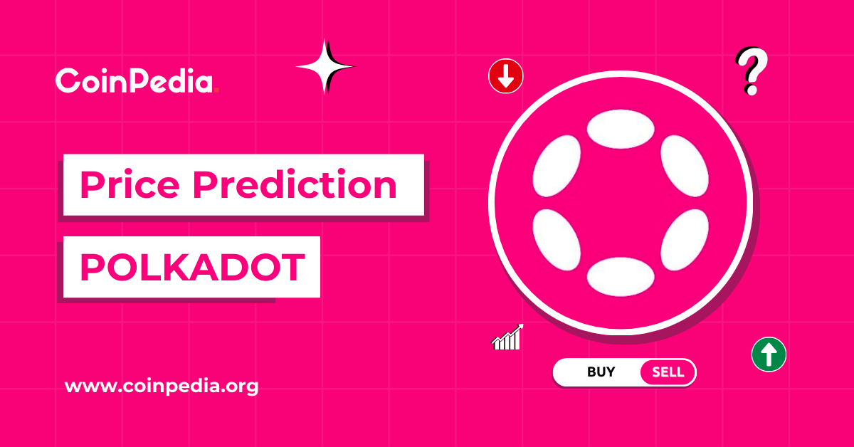 Polkadot (DOT) Price Prediction 2026, 2027 – 2030