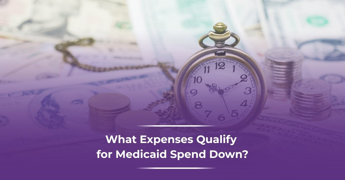 What Expenses Qualify for Medicaid Spend Down?
