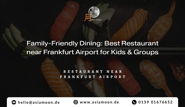 Family-Friendly Dining: Best Restaurant near Frankfurt Airport for Kids  Groups – Asiamoon