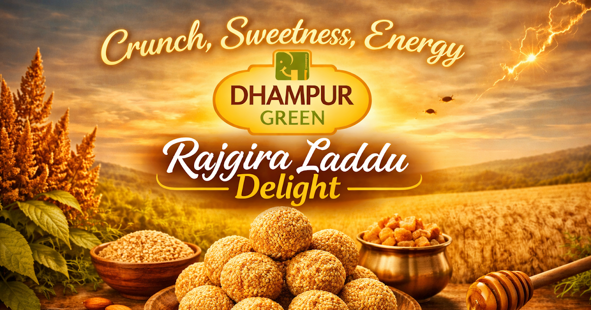 Crunch, Sweetness, Energy: Dhampur Green’s Rajgira Laddu Delight