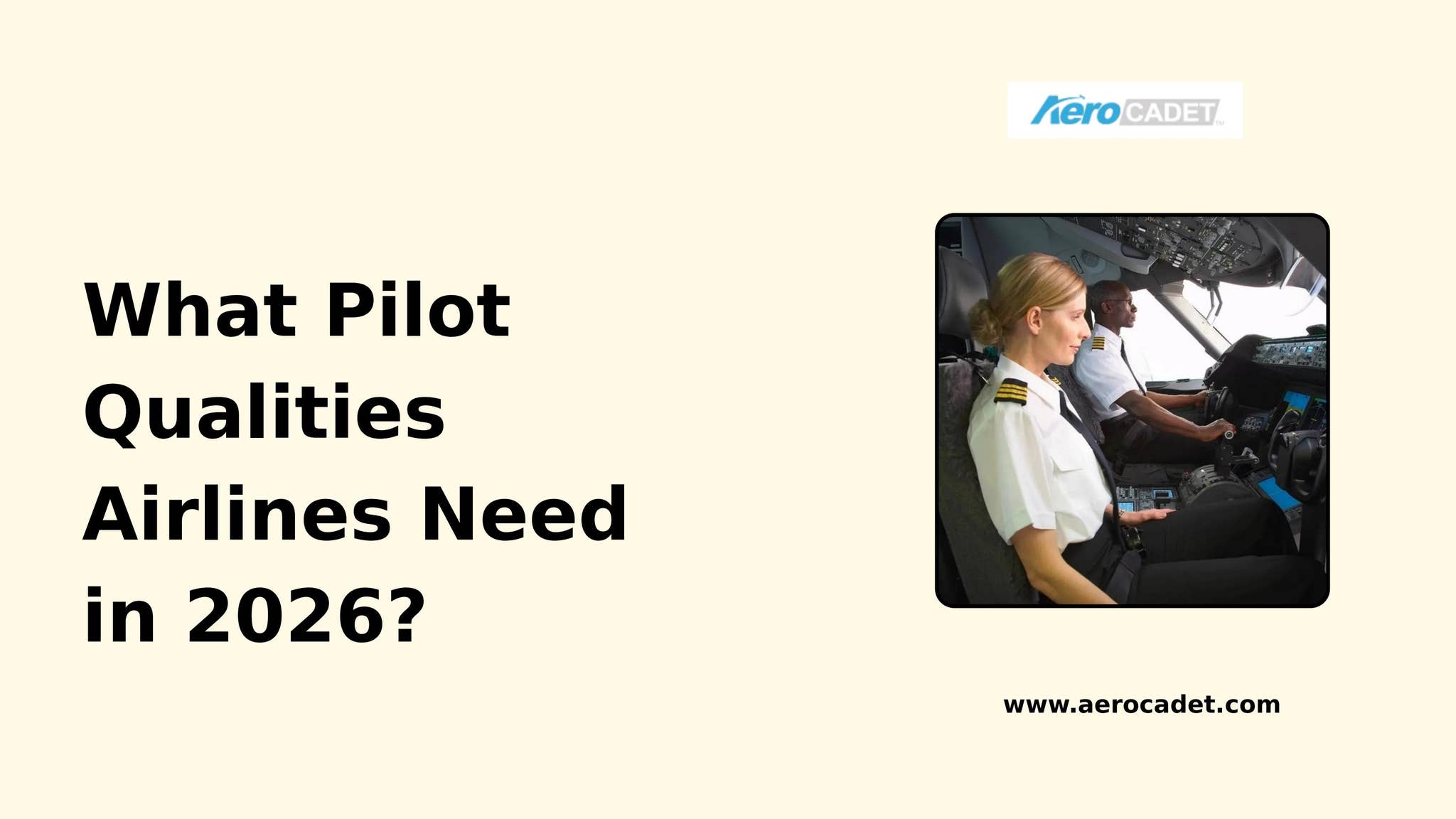 What Pilot Qualities Airlines Need in 2026  by Aerocadet - Issuu
