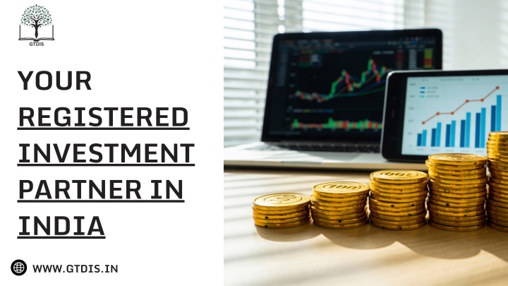 PPT - Your Registered Investment Partner in India | GTDIS Distribution PowerPoint Presentation - ID:14741235