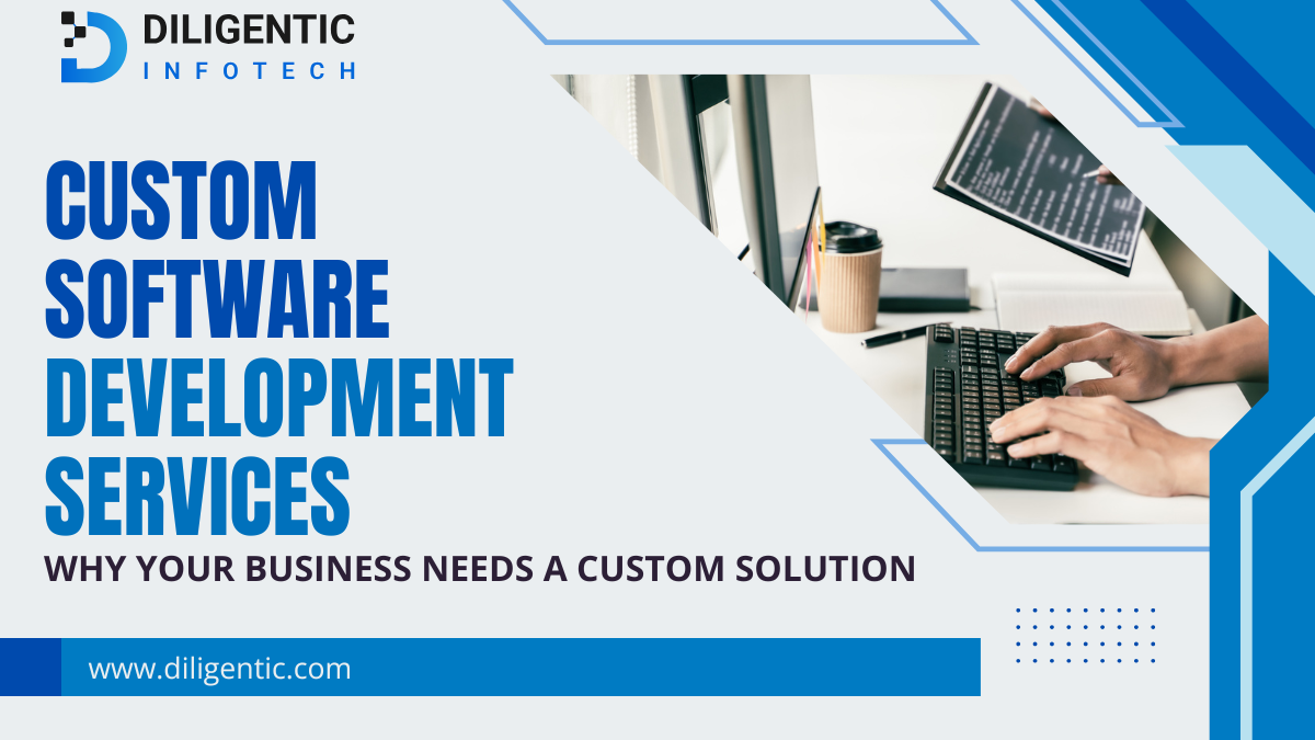 Custom Software Development Services: Why Your Business Needs a Custom Solution in 2026