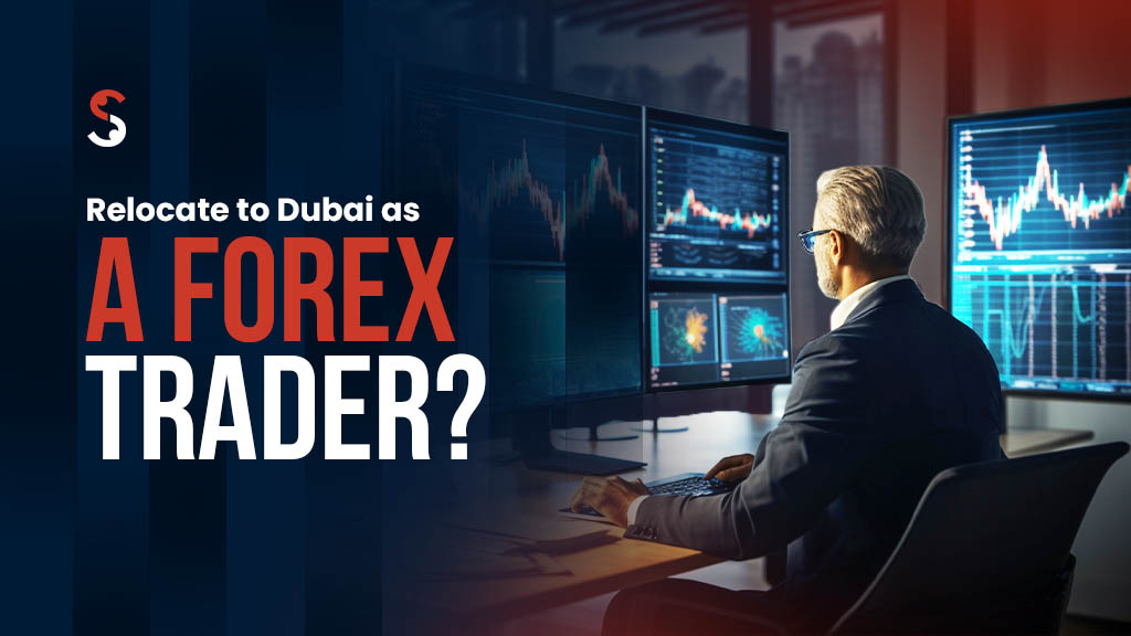 How to Relocate to Dubai as a Forex Trader from India | Shuraa India