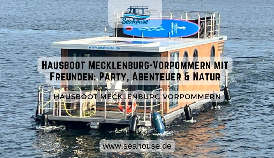 Hausboot Mecklenburg-Vorpommern mit Freunden: Party, Abenteuer  Natur ???