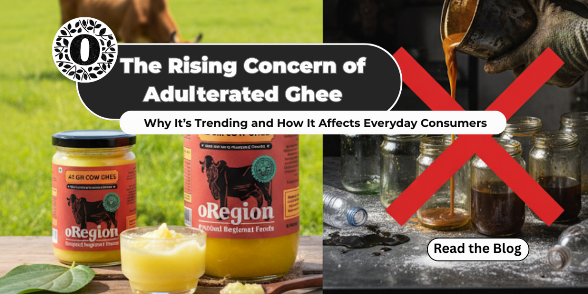 The Rising Concern of Adulterated Ghee: Why It’s Trending and How It Affects Everyday Consumers – oRegion