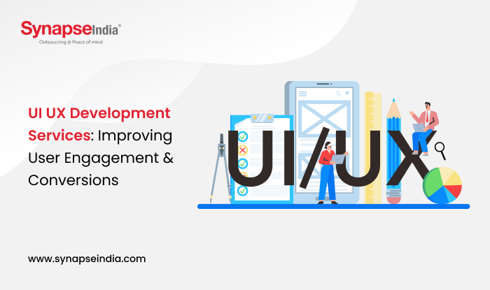 UI UX Development Services: Improving User Engagement  Conversions - SynapseIndia