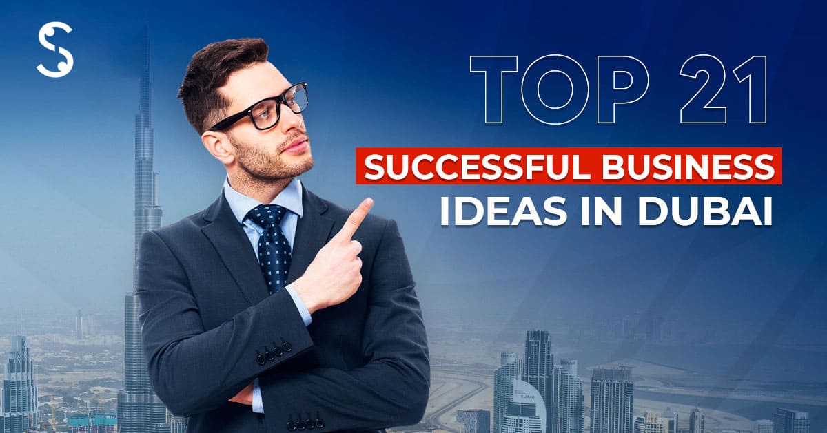 Top 21 Successful Business Ideas in Dubai, UAE – 2026