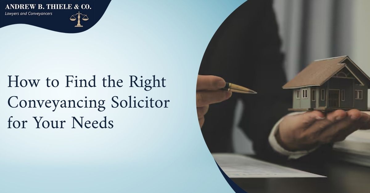 How to Find the Right Conveyancing Solicitor for Your Needs