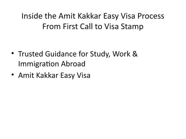 Inside the Amit Kakkar Easy Visa Process – From First Call to Visa Stamp