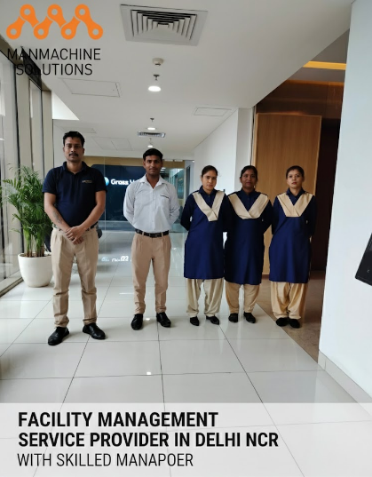 Facility Management Service Provider in Delhi NCR with Skilled Manpower – Professional Housekeeping Services – Facility Management Company | Manmachinesolutions