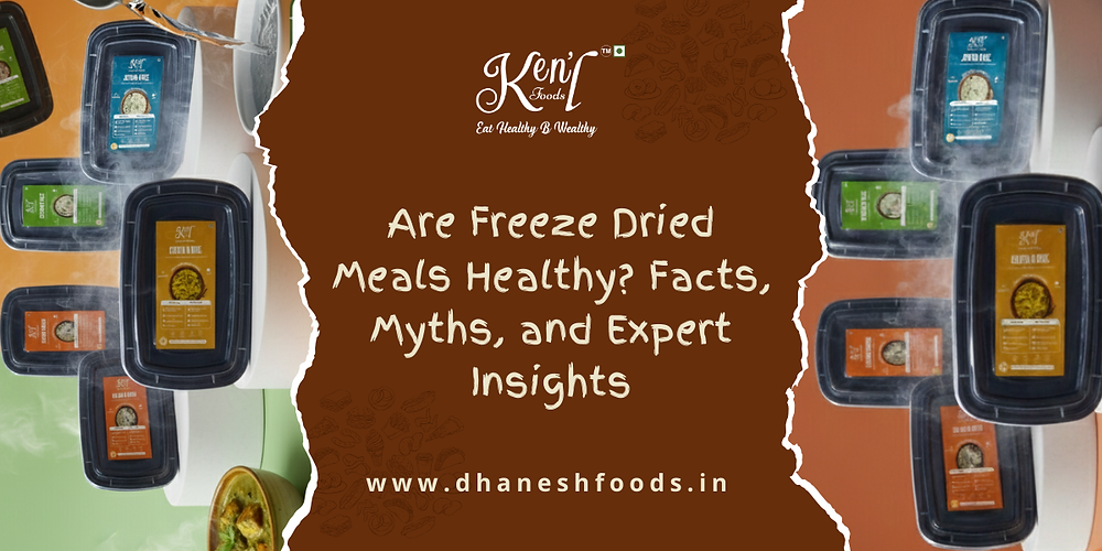 Are Freeze Dried Meals Healthy? Facts, Myths, and Expert Insights