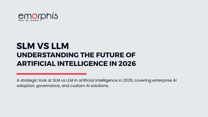 SLM vs LLM, Artificial Intelligence in 2026 - blogs.emorphis