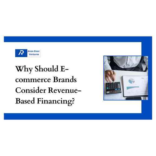 Why Should E-commerce Brands Consider Revenue-Based Financing?