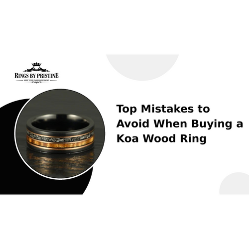 Top Mistakes to Avoid When Buying a Koa Wood Ring