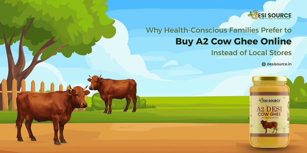 Why Health-Conscious Families Prefer to Buy A2 Cow Ghee Online Instead of Local Stores