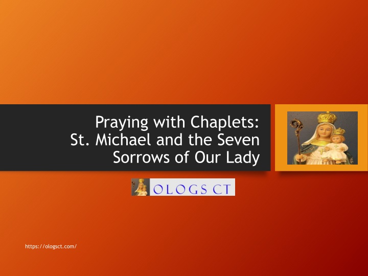 PPT - Praying with Chaplets - St. Michael and the Seven Sorrows of Our Lady PowerPoint Presentation - ID:14749589