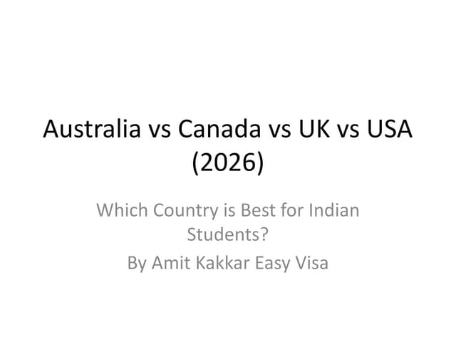 Australia vs Canada vs UK vs USA: Which is Best for Indian Students in 2026? | Amit Kakkar Easy Visa