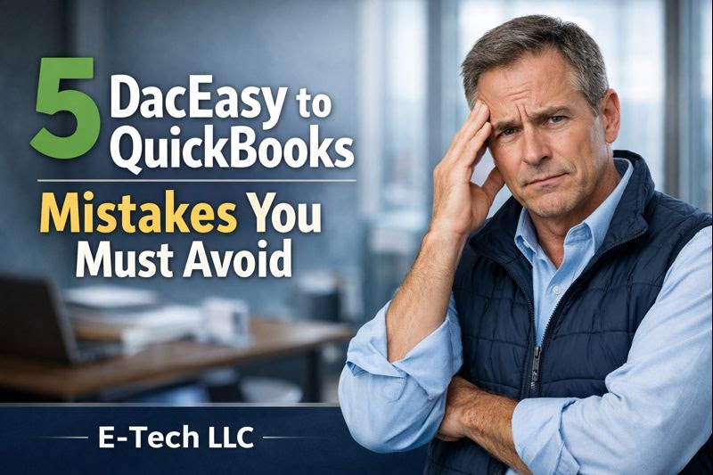 5 DacEasy to QuickBooks Mistakes You Must Avoid