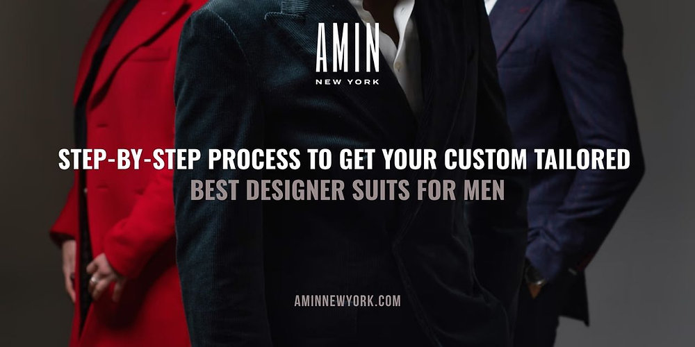 Step-by-Step Process to Get Your Custom Tailored Best Designer Suits for Men