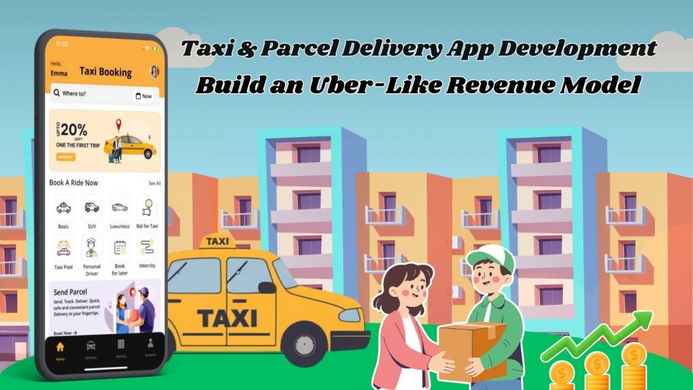 Taxi  Parcel Delivery App : Build an Uber-Like Revenue Model